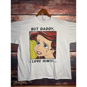 Disney The Little Mermaid T-shirt Size 3XL White But Daddy I Love Him